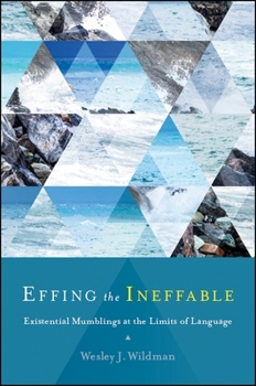 Paperback Effing the Ineffable: Existential Mumblings at the Limits of Language Book