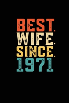 Best. Wife. Since. 1971: Weekly journal 100 page 6 x 9 Retro 48th Wedding Anniversary notebook for Her to jot down ideas and notes