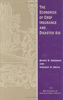 Hardcover The Economics of Crop Insurance and Disaster Aid Book