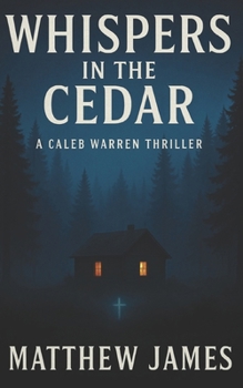 Whispers in the Cedar: A Caleb Warren Thriller (Caleb Warren Novels)