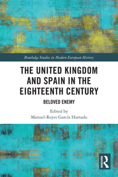 Paperback The United Kingdom and Spain in the Eighteenth Century: Beloved Enemy Book