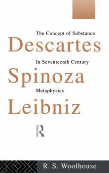 Hardcover Descartes, Spinoza, Leibniz: The Concept of Substance in Seventeenth Century Metaphysics Book