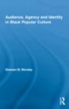 Hardcover Audience, Agency and Identity in Black Popular Culture (Studies in African American History and Culture) Book