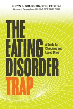 Paperback The Eating Disorder Trap: A Guide for Clinicians and Loved Ones Book