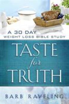 Paperback Taste for Truth: A 30 Day Weight Loss Bible Study Book