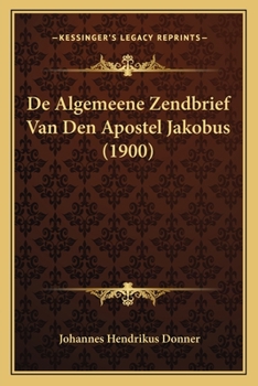 Paperback De Algemeene Zendbrief Van Den Apostel Jakobus (1900) [Dutch] Book