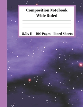 Composition Notebook Wide Ruled Lined Sheets: Pretty Under 11 Dollar Gifts Purple Galaxy White Sky Cosmos Notebook Back to School and Home Schooling ... students Adults Teachers Elementary School