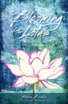 Paperback The Blooming of the Lotus: A Spiritual Journey from Trauma Into Light Book