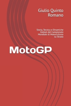 MotoGP: Storia, Tecnica e Dinamiche Globali del Campionato Mondiale di Motociclismo su Strada (Italian Edition)