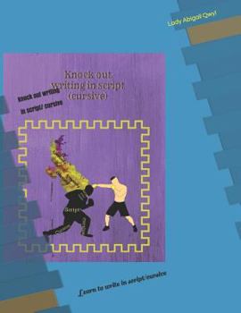 Paperback Knock out writing in script/ cursive: Learn to write in script/cursive Book