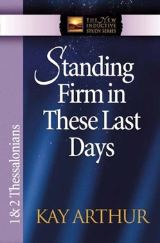 Standing Firm in These Last Days: 1 And 2 Thessalonians (The New Inductive Study Series) - Book  of the New Inductive Study