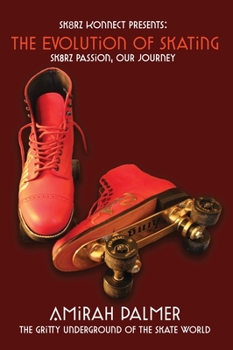 Hardcover The Evolution of Skating: Sk8RZ PASSION, OUR JOURNEY Book
