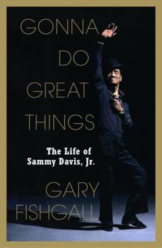Hardcover Gonna Do Great Things: The Life of Sammy Davis, JR. Book