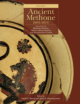 Hardcover Ancient Methone, 2003-2013: Excavations by Matthaios Bessios, Athena Athanassiadou, and Konstantinos Noulas Book