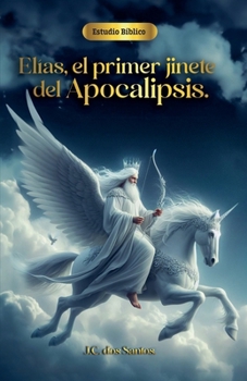 Elías, el primer jinete del apocalipsis (Spanish Edition)