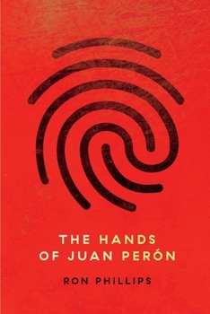 Paperback The Hands of Juan Perón Book