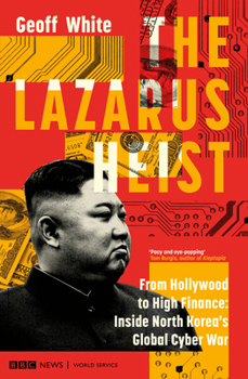 Paperback The Lazarus Heist: From Hollywood to High Finance: Inside North Korea's Global Cyber War Book