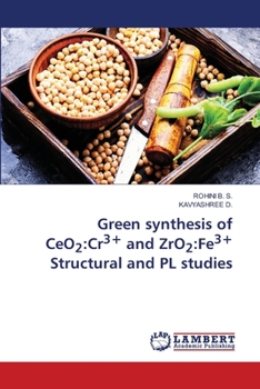 Paperback Green synthesis of CeO2: Cr3+ and ZrO2: Fe3+ Structural and PL studies Book
