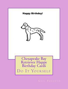 Paperback Chesapeake Bay Retriever Happy Birthday Cards: Do It Yourself Book