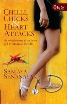 Paperback Chilli, Chicks & Heart-Attacks: The Misadventures of an Intern by Dr. Manjula Mendis Book