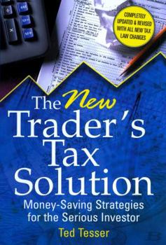 Hardcover The New Trader's Tax Solution: Money-Saving Strategies for the Serious Investor Book