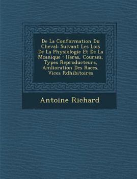 Paperback De La Conformation Du Cheval: Suivant Les Lois De La Physiologie Et De La M&#65533;canique: Haras, Courses, Types Reproducteurs, Am&#65533;lioration [French] Book