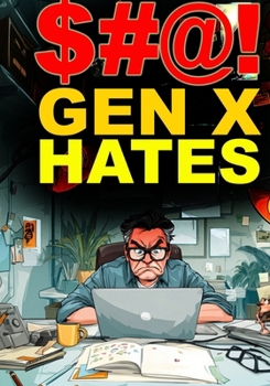 Paperback $#@! Gen X Hates: An illustrated look at what pisses us off Book