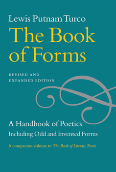 Paperback The Book of Forms: A Handbook of Poetics, Including Odd and Invented Forms, Revised and Expanded Edition Book