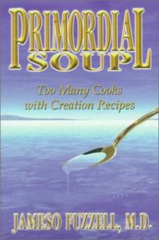 Paperback Primordial Soup: Too Many Cooks with Creation Recipes Book