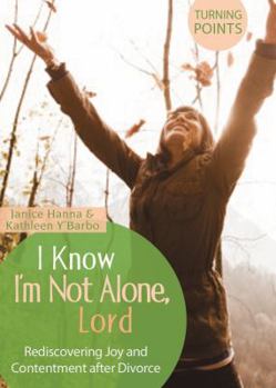 Paperback I Know I'm Not Alone, Lord: Rediscovering Joy and Contentment After Divorce Book