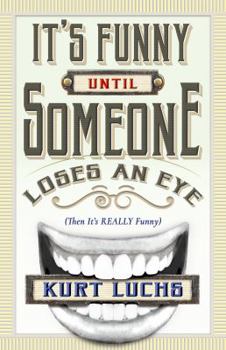 Hardcover It's Funny Until Someone Loses an Eye (Then It's Really Funny) Book
