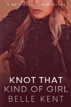 Paperback Knot That Kind of Girl: A MF Omegaverse Novel Book