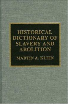 Hardcover Historical Dictionary of Slavery and Abolition (Historical Dictionaries of Religions, Philosophies, and Movements Series) Book