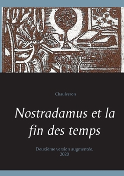 Paperback Nostradamus et la fin des temps: Deuxième version augmentée. [French] Book