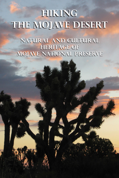 Paperback Hiking the Mojave Desert: Natural and Cultural Heritage of Mojave National Preserve Book