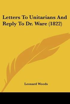 Paperback Letters To Unitarians And Reply To Dr. Ware (1822) Book