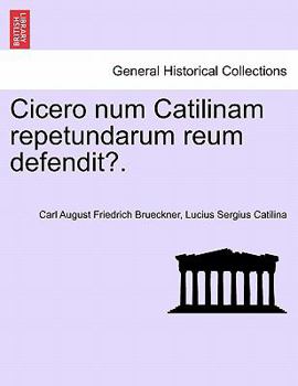 Cicero num Catilinam Repetundarum Reum Defendit?