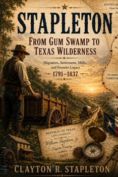 Stapleton: From Gum Swamp to Texas Wilderness (Stapleton: From England to America)