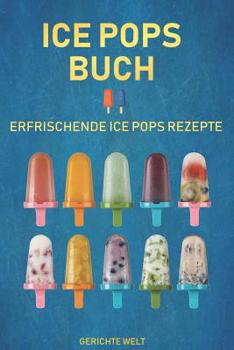 Paperback Ice Pops Buch: Erfrischende Ice Pops Rezepte [German] Book