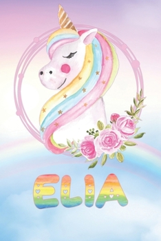 Elia: Elia's Unicorn Personal Custom Named Diary Planner Calendar Notebook Journal 6x9 Personalized Customized Gift For Someone Who's Surname is Elia Or First Name Is Elia