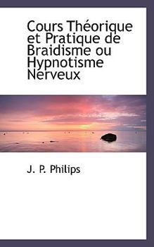 Paperback Cours Theorique Et Pratique de Braidisme Ou Hypnotisme Nerveux Book