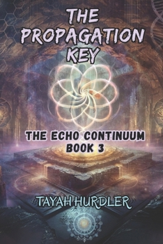 Paperback The Propagation Key: The Echo Continuum Book 3 Book