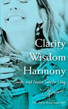 Paperback Clarity Wisdom Harmony: Simple and Concise Tools for Living Book