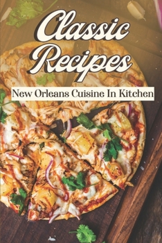 Paperback Classic Recipes: New Orleans Cuisine In Kitchen: Cooking Instruction Book