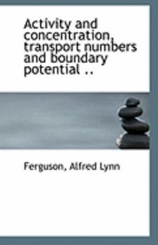 Paperback Activity and Concentration, Transport Numbers and Boundary Potential .. Book