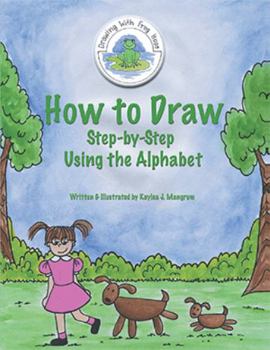 Paperback How to Draw: Step by Step: Using the Alphabet Book