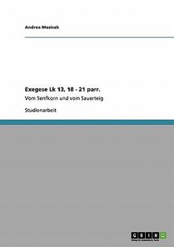 Paperback Exegese Lk 13, 18 - 21 parr.: Vom Senfkorn und vom Sauerteig [German] Book