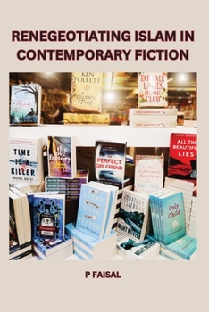 Renegotiating Islam in Contemporary Fiction