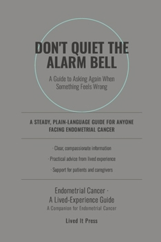 Don't Quiet the Alarm Bell A Guide to Asking Again When Something Feels Wrong: Don't Quiet the Alarm Bell A Guide to Asking Again When Something Feels Wrong