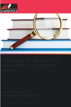 I vantaggi di reclutare e selezionare la persona giusta (Italian Edition)